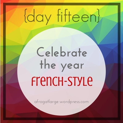 {day fifteen} Celebrate the year French-style