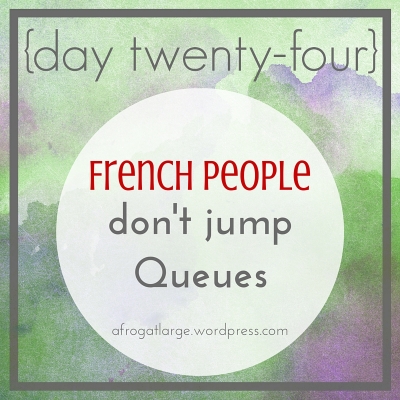 {day twenty-four} French people don't jump queues